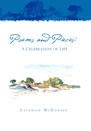 Poems and Pieces: A Celebration of Life: A Celebration of Life
