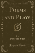 Poems and Plays (Classic Reprint)