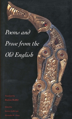 Poems and Prose from the Old English - Raffel, Burton, Professor (Translated by), and Olsen, Alexandra H (Editor)