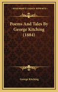 Poems and Tales by George Kitching (1884)