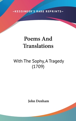 Poems And Translations: With The Sophy, A Tragedy (1709) - Denham, John