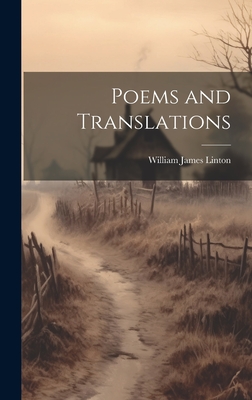 Poems and Translations - Linton, William James