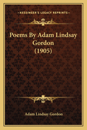 Poems by Adam Lindsay Gordon (1905)
