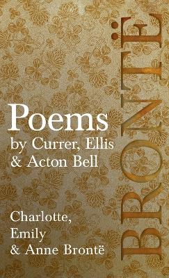 Poems - by Currer, Ellis & Acton Bell; Including Introductory Essays by Virginia Woolf and Charlotte Bront - Bront, Charlotte, and Bront, Emily, and Bront, Anne