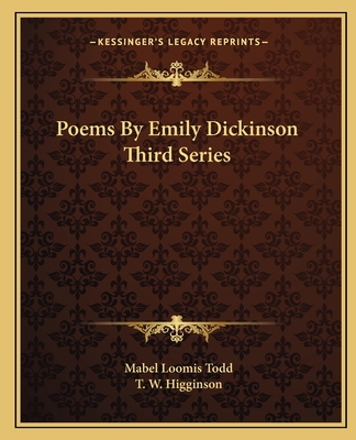 Poems by Emily Dickinson Third Series - Todd, Mabel Loomis, and Higginson, T W