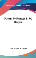 Poems By Frances E. W. Harper