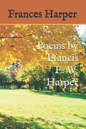 Poems by Francis E. W. Harper