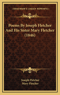 Poems by Joseph Fletcher and His Sister Mary Fletcher (1846)