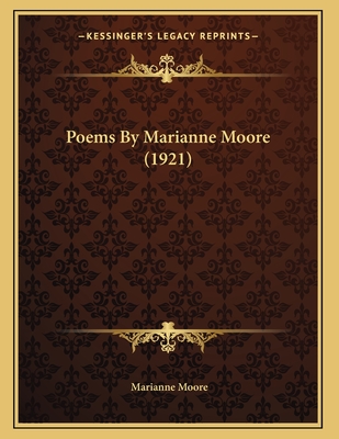 Poems by Marianne Moore (1921) - Moore, Marianne