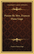 Poems by Mrs. Frances Dana Gage