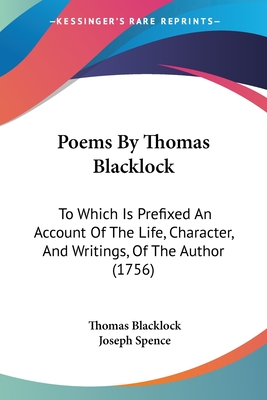 Poems By Thomas Blacklock: To Which Is Prefixed An Account Of The Life, Character, And Writings, Of The Author (1756) - Blacklock, Thomas, and Spence, Joseph