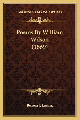 Poems By William Wilson (1869) - Lossing, Benson J