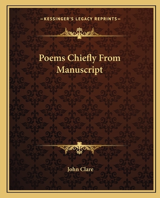 Poems Chiefly From Manuscript - Clare, John