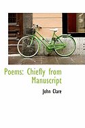 Poems Chiefly from Manuscript - Clare, John