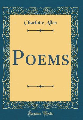 Poems (Classic Reprint) - Allen, Charlotte