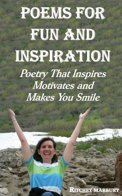 Poems for Fun and Inspiration: Poetry That Inspires Motivates and Makes You Smile - Marbury, Ritchey McGuire, III