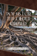Poems for the Older Crowd: The Terminally Mature