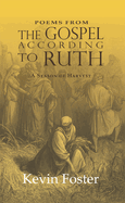 Poems from the Gospel According to Ruth: A Season of Harvest