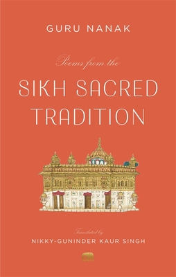 Poems from the Sikh Sacred Tradition - Nanak, Guru, and Singh, Nikky-Guninder Kaur (Translated by)