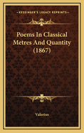 Poems in Classical Metres and Quantity (1867)