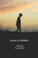 Poems in Syllables: Haiku by Steven Flint