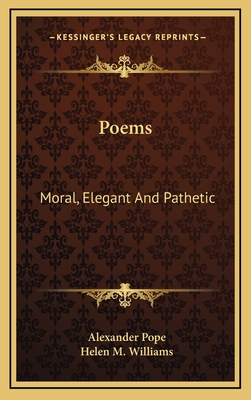 Poems: Moral, Elegant and Pathetic - Pope, Alexander, and Williams, Helen M