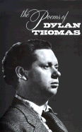 Poems of Dylan Thomas - Thomas, Dylan, and Jones, Daniel (Editor)