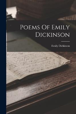 Poems Of Emily Dickinson - Dickinson, Emily