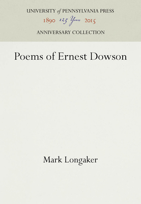 Poems of Ernest Dowson - Longaker, Mark