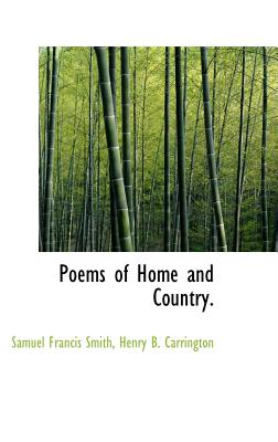 Poems of Home and Country. - Carrington, Henry Beebee, and Smith, Samuel Francis