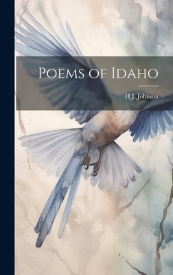 Poems of Idaho - Johnson, H J