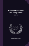 Poems of Many Years and Many Places: 1836-1897