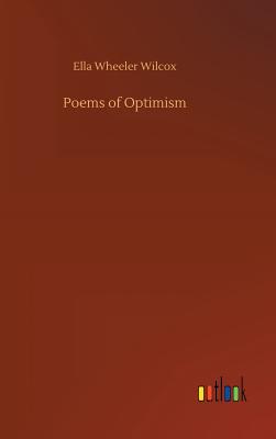 Poems of Optimism - Wilcox, Ella Wheeler