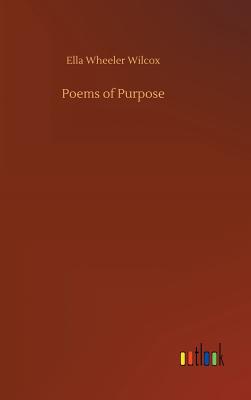 Poems of Purpose - Wilcox, Ella Wheeler