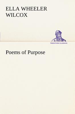 Poems of Purpose - Wilcox, Ella Wheeler