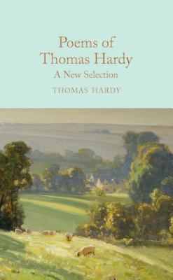 Poems of Thomas Hardy: A New Selection - Hardy, Thomas, and Halley, Ned (Introduction by)