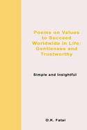 Poems on Values to Succeed Worldwide in Life: Gentleness and Trustworthy: Simple and Insightful