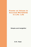 Poems on Values to Succeed Worldwide in Life - Life: Simple and Insightful