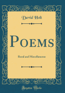 Poems: Rural and Miscellaneous (Classic Reprint)