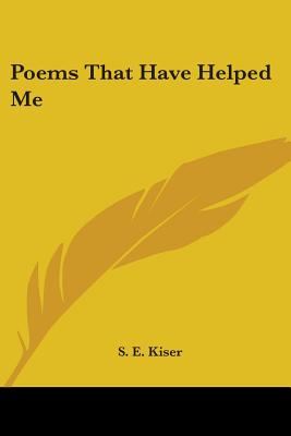 Poems That Have Helped Me - Kiser, S E