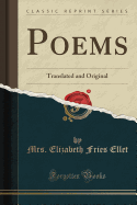 Poems: Translated and Original (Classic Reprint)