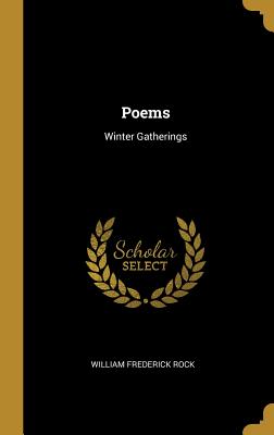Poems: Winter Gatherings - Rock, William Frederick