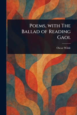 Poems, With The Ballad of Reading Gaol - Wilde, Oscar
