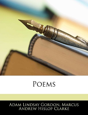 Poems - Gordon, Adam Lindsay, and Clarke, Marcus Andrew Hislop