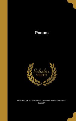 Poems - Owen, Wilfred 1893-1918, and Gayley, Charles Mills 1858-1932