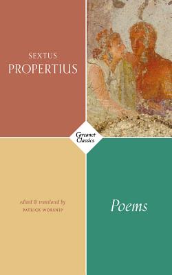Poems - Propertius, Sextus, and Worsnip, Patrick (Editor)