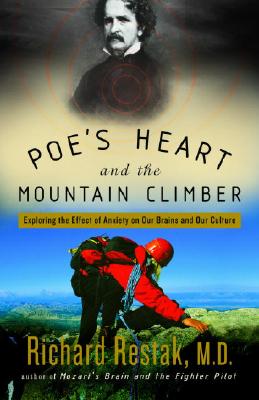 Poe's Heart and the Mountain Climber: Exploring the Effect of Anxiety on Our Brains and Our Culture - Restak, Richard M, M.D.