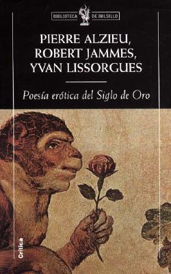 Poesia Erotica del Siglo de Oro - Alzieu, Pierre, and Jammes, Robert, and Lissorgues, Yvan