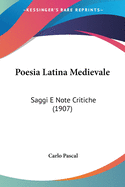 Poesia Latina Medievale: Saggi E Note Critiche (1907)