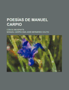 Poesias de Manuel Carpio: Con Su Biografia - Carpio, Manuel